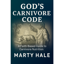 GOD'S CARNIVORE CODE: A Faith-Based Guide to Carnivore Nutrition
