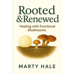 ROOTED & RENEWED: Healing with Functional Mushrooms