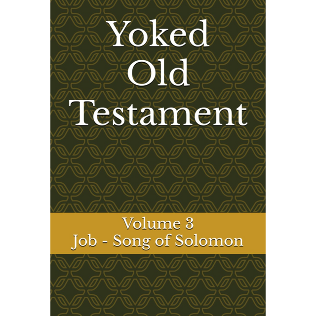 Yoked Old Testament: Job – Song of Solomon (Volume 3)